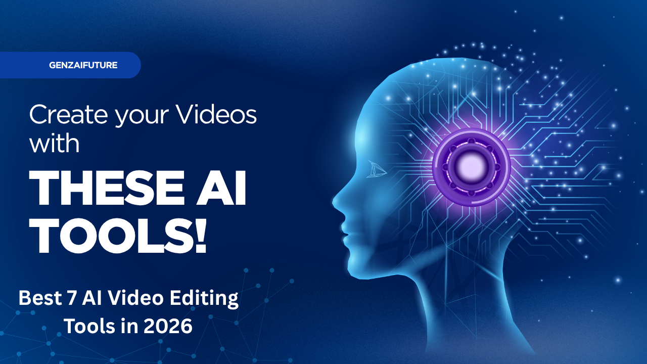 Best 7 AI Video Editing Tools in 2026